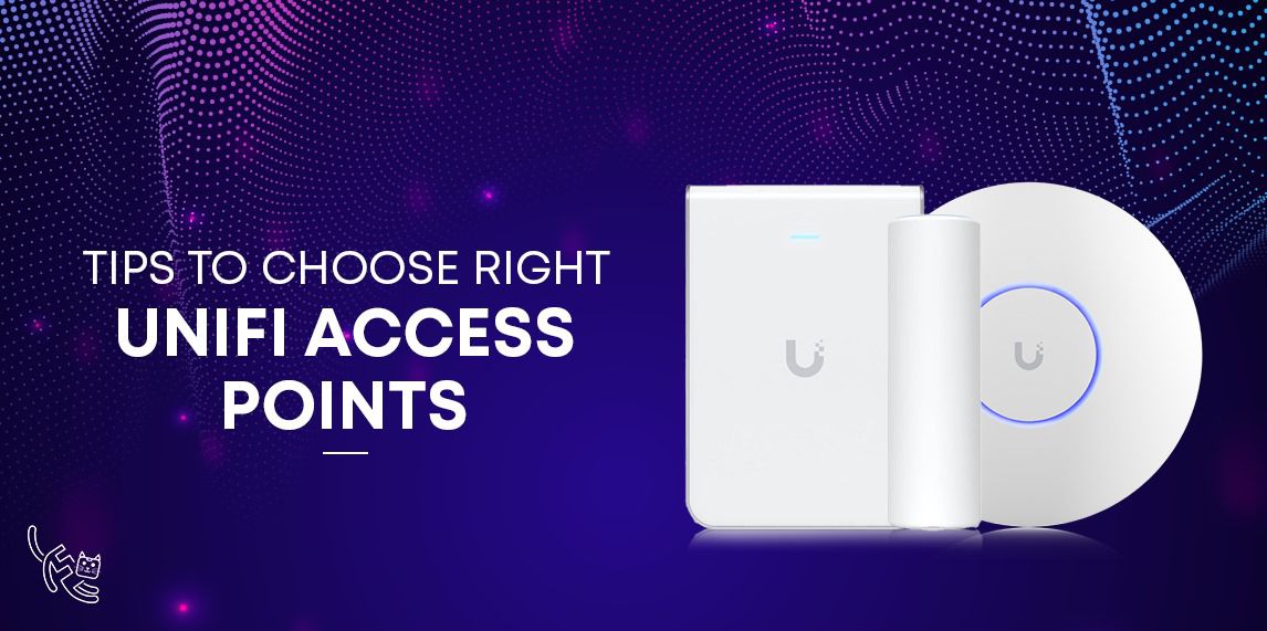 Tips To Choose The Right Unifi Access Points