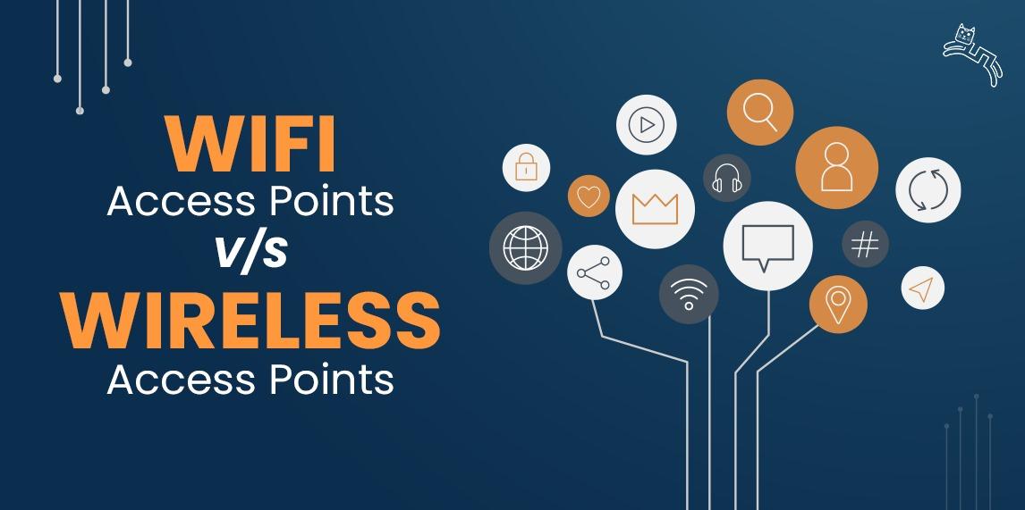 Access Loading Point WiFi Access Points V/s Wireless Access Points?